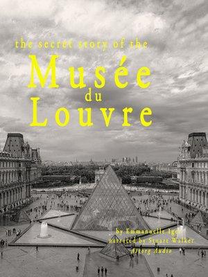 cover image of The Secret Story of the Musée du Louvre